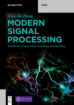 Modern Signal Processing - Zhang, Xian-Da, and Tsinghua University Press (Contributions by), and Wang, Xiyuan (Translated by)