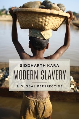 Modern Slavery: A Global Perspective - Kara, Siddharth, Mr.