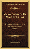 Modern Society or the March of Intellect: The Conclusion of Modern Accomplishments (1837)