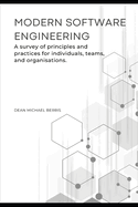 Modern Software Engineering (vol. 1): A survey of principles and practices for individuals, teams, and organisations.