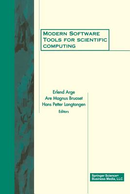 Modern Software Tools for Scientific Computing - Bruaset, A (Editor), and Arge, E (Editor), and Langtangen, Hans Petter (Editor)