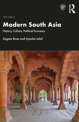 Modern South Asia: History, Culture, Political Economy - Bose, Sugata, and Jalal, Ayesha