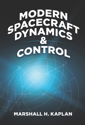 Modern Spacecraft Dynamics and Control - Kaplan, Marshall H