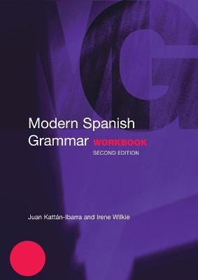 Modern Spanish Grammar Workbook - Kattan-Ibarra, Juan, and Wilkie, Irene