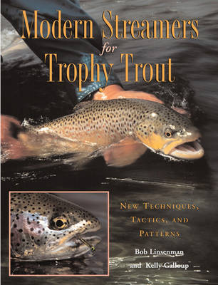 Modern Streamers for Trophy Trout: New Techniques, Tactics, and Patterns - Linsenman, Bob, and Galloup, Kelly, and Dennis, Jerry (Foreword by)