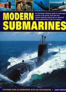 Modern Submarines: An Illustrated Reference Guide to Underwater Vessels of the World, from Post-War Nuclear-Powered Submarines to Advanced Attack Submarines of the 21st Century. Featuring Over 50 Submarines with 250 Photographs