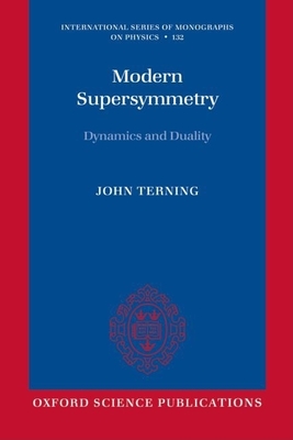Modern Supersymmetry: Dynamics and Duality - Terning, John