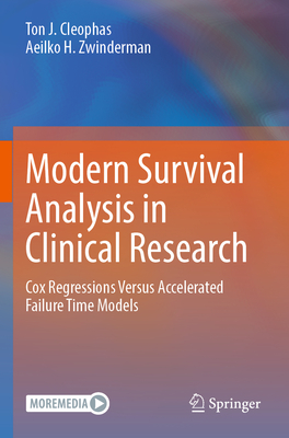 Modern Survival Analysis in Clinical Research: Cox Regressions Versus Accelerated Failure Time Models - Cleophas, Ton J., and Zwinderman, Aeilko H.