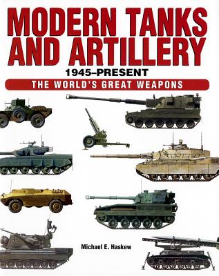 Modern Tanks and Artillery 1945-Present - Haskew, Michael E