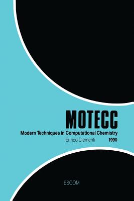 Modern Techniques in Computational Chemistry: Motecc(tm)-90 - Clementi, E (Editor)