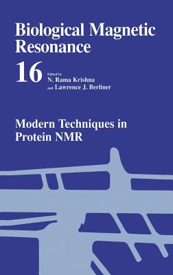 Modern Techniques in Protein NMR - Krishna, N. Rama (Editor), and Berliner, Lawrence J. (Editor)