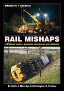 Modern Traction Rail Mishaps: A Pictorial Study of Accidents, Derailments and Collisions