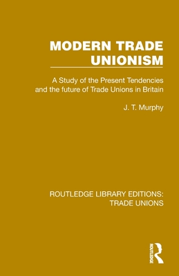 Modern Trade Unionism - Murphy, J T