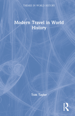 Modern Travel in World History - Taylor, Tom