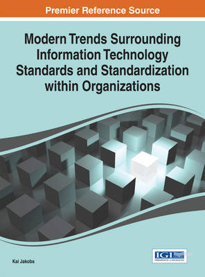 Modern Trends Surrounding Information Technology Standards and Standardization within Organizations - Jakobs, Kai