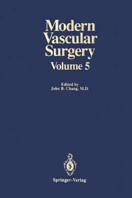 Modern Vascular Surgery: Volume 5 - Chang, John B, Pharmd (Editor)