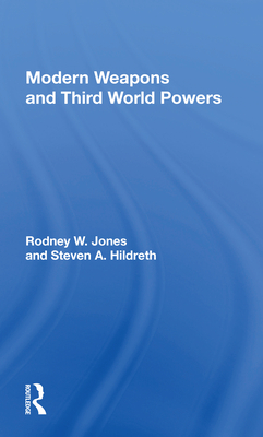 Modern Weapons and Third World Powers - Jones, Rodney W