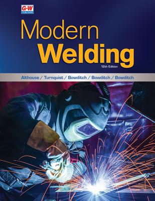 Modern Welding - Althouse, Andrew D, and Turnquist, Carl H, and Bowditch, William A