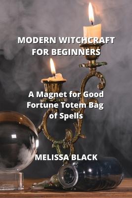 Modern Witchcraft for Beginners: A Magnet for Good Fortune Totem Bag of Spells - Black, Melissa