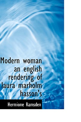 Modern Woman an English Rendering of Laura Marholm Hasson's - Ramsden, Hermione