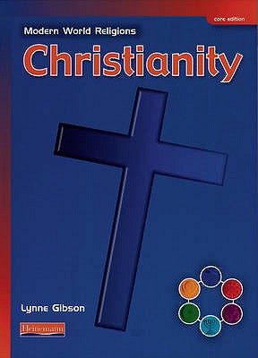 Modern World Religions: Christianity Pupil Book Core - Gibson, Lynne