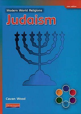 Modern World Religions: Judaism Pupil Book Core - Wood, Cavan