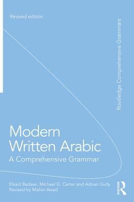 Modern Written Arabic: A Comprehensive Grammar - Badawi, El Said, and Carter, Michael, and Gully, Adrian