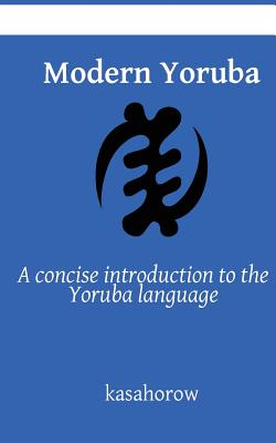 Modern Yoruba: A concise introduction to the Yoruba language - Kasahorow