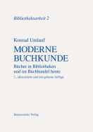 Moderne Buchkunde: Bucher in Bibliotheken Und Im Buchhandel Heute - Umlauf, Konrad