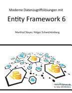 Moderne Datenzugriffslsungen mit Entity Framework 6: Datenbankprogrammierung mit .NET und C#