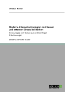 Moderne Internettechnologien im internen und externen Einsatz bei Banken: Eine Analyse zum Status quo und knftigen Entwicklungen