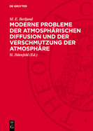 Moderne Probleme Der Atmosph?rischen Diffusion Und Der Verschmutzung Der Atmosph?re