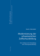 Modernisierung Der Schweizerischen Zollfachausbildung: Eine Analyse Der Entwicklung Einer Monopolausbildung