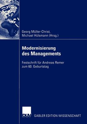 Modernisierung Des Managements: Festschrift Fur Andreas Remer Zum 60. Geburtstag - M?ller-Christ, Georg (Editor), and H?lsmann, Michael (Editor)