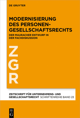 Modernisierung Des Personengesellschaftsrechts: Der Mauracher Entwurf in Der Fachdiskussion - Bergmann, Alfred (Editor), and Drescher, Ingo (Editor), and Fleischer, Holger (Editor)