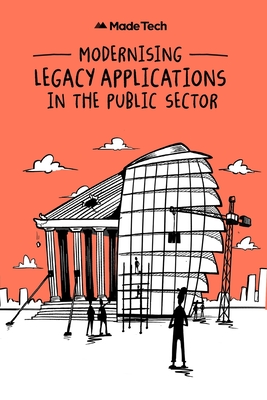 Modernising Legacy Applications in The Public Sector - Winter, David, and Morton, Luke