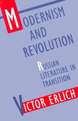 Modernism and Revolution: Russian Literature in Transition - Erlich, Victor, Mr.