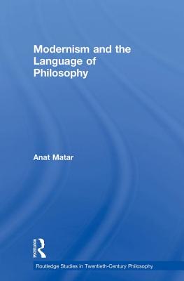 Modernism and the Language of Philosophy - Matar, Anat