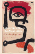 Modernism Beyond the Avant-Garde: Embodying Experience