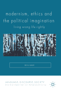 Modernism, Ethics and the Political Imagination: Living Wrong Life Rightly