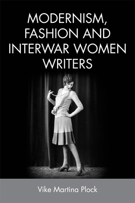 Modernism, Fashion and Interwar Women Writers - Plock, Vike Martina
