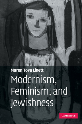 Modernism, Feminism, and Jewishness - Linett, Maren Tova