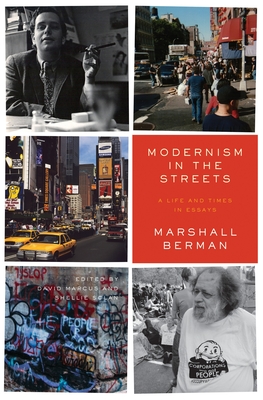 Modernism in the Streets: A Life and Times in Essays - Berman, Marshall