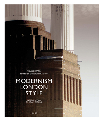 Modernism London Style: The Art Deco Heritage - Rauhut, Christoph (Editor), and Lehmann, Niels (Photographer)