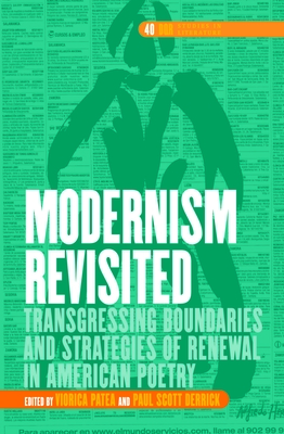 Modernism Revisited: Transgressing Boundaries and Strategies of Renewal in American Poetry - Patea, Viorica, and Derrick, Paul Scott
