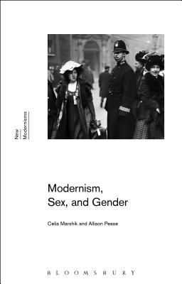 Modernism, Sex, and Gender - Marshik, Celia, and Rogers, Gayle (Editor), and Pease, Allison