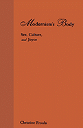 Modernism's Body: Sex, Culture, and Joyce