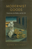 Modernist Goods: Primitivism, the Market and the Gift
