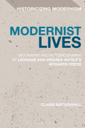 Modernist Lives Biography and Autobiography at Leonard and Virginia Woolf's Hogarth Press