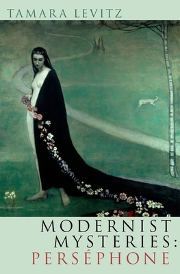Modernist Mysteries: Persephone - Levitz, Tamara